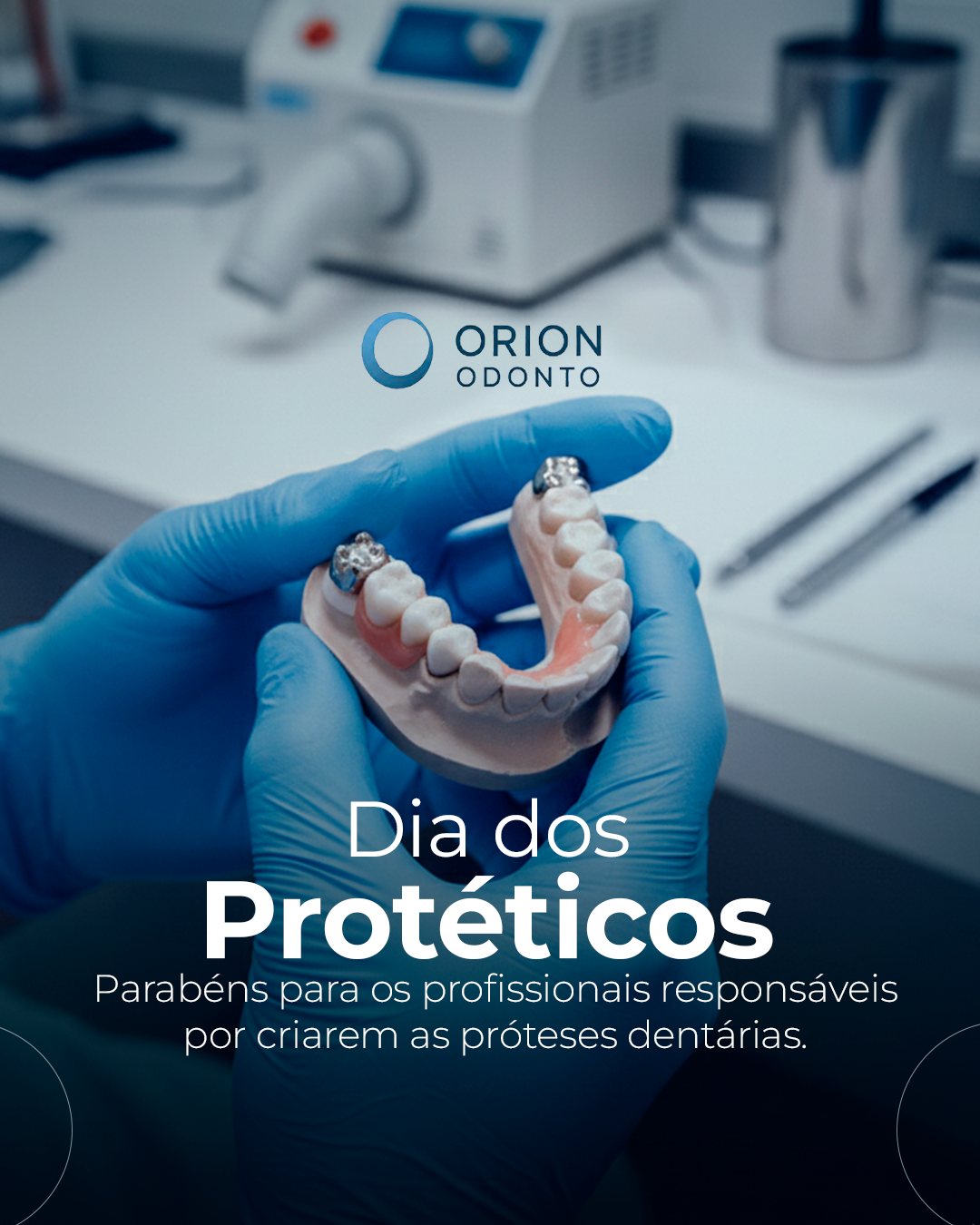 Post de Dia dos Protéticos da Orion Odonto